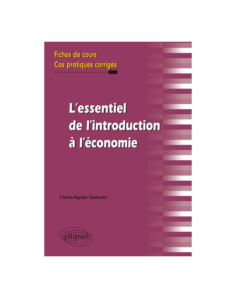 l'essentiel de l'introduction à l'économie. Fiches de cours et cas pratiques corrigés