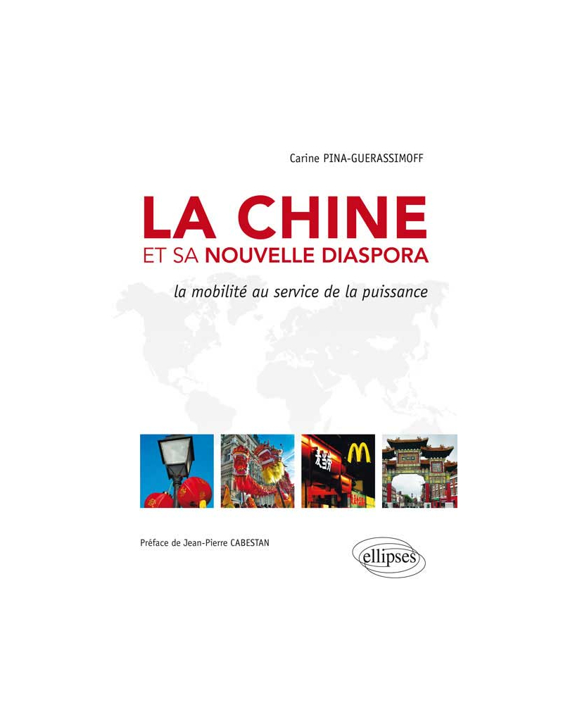 La Chine et sa nouvelle diaspora. La mobilité au service de la puissance