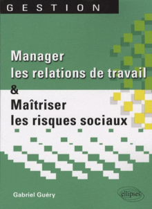 Manager les relations de travail et maîtriser les risques sociaux