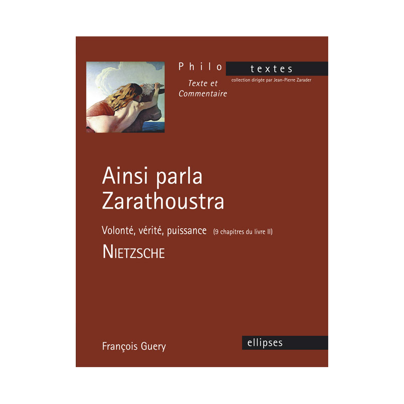 Nietzsche, Ainsi parla Zarathoustra (Volonté, vérité, puissance - 9 chapitres du livre II)