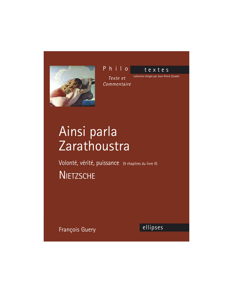 Nietzsche, Ainsi parla Zarathoustra (Volonté, vérité, puissance - 9 chapitres du livre II)