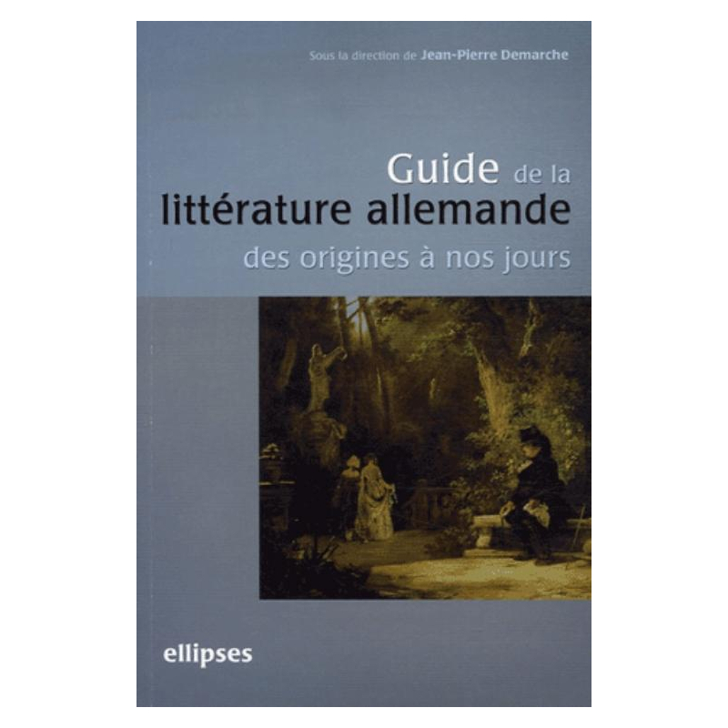 Guide de la littérature allemande des origines à nos jours