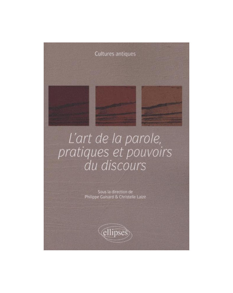 L'art de la parole, pratiques et pouvoirs du discours
