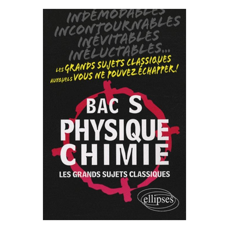Physique-Chimie - Bac S - Les grands sujets classiques
