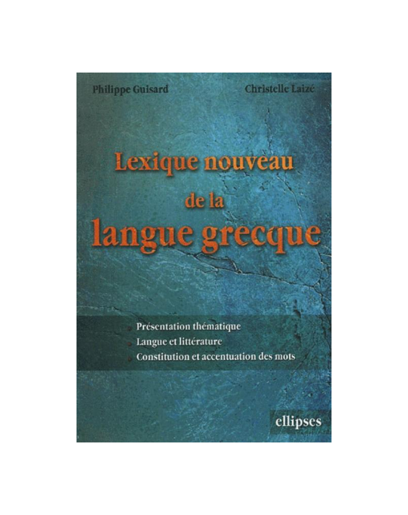 Lexique nouveau de la langue grecque - Présentation thématique, Langues et littératures, Constitution et accentuation des mots