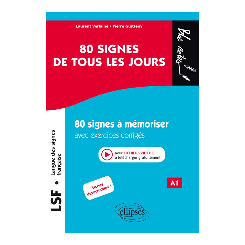 LSF (Langue des signes française). 80 signes de tous les jours. 80 signes illustrés à mémoriser avec exercices corrigés et fichiers vidéos. (A1)