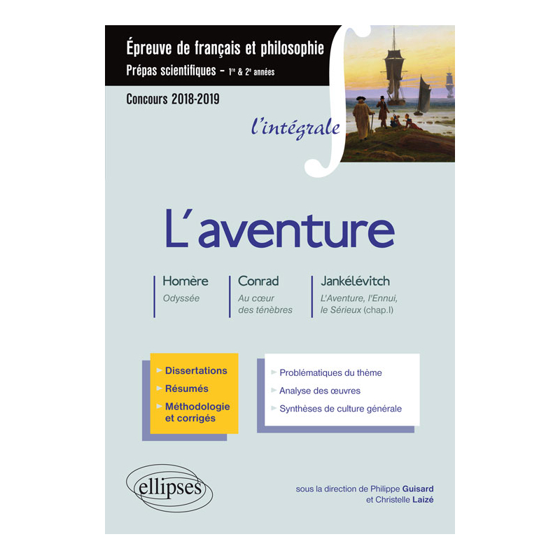 L'aventure - V. Jankélévitch, L'aventure, l'ennui, le sérieux (chap. I) - Homère, Odyssée - J. Conrad, Au cÂœur des ténèbres - Épreuve de français /philosophie. Prépas scientifiques 201
