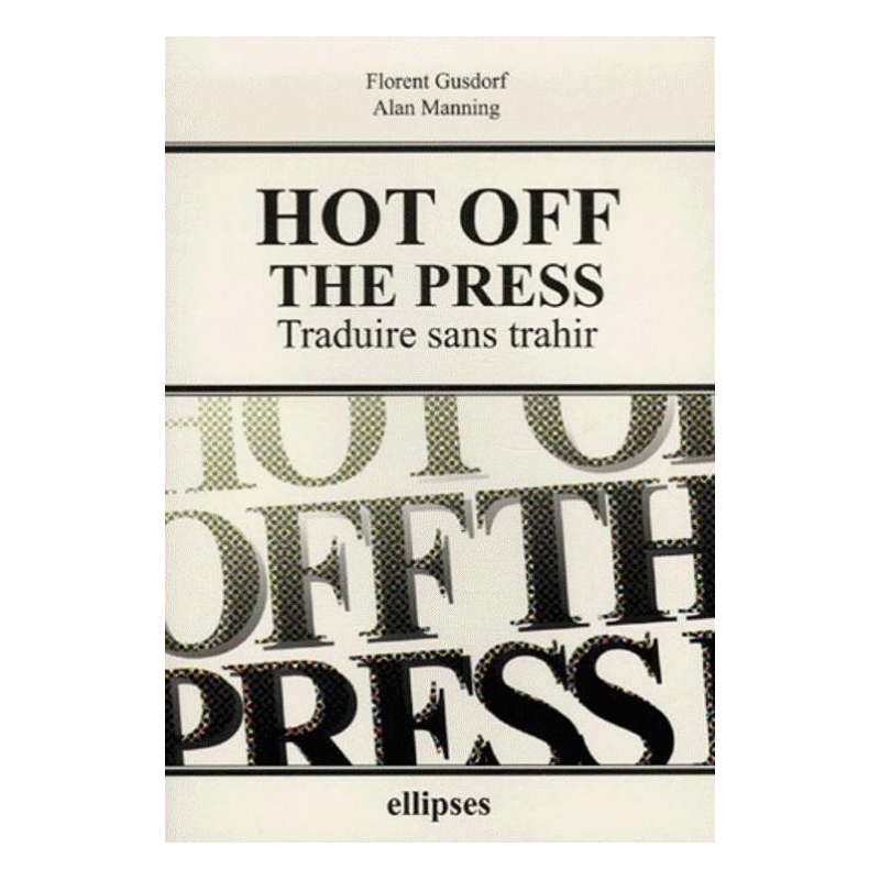 Hot off the Press - Traduire sans trahir