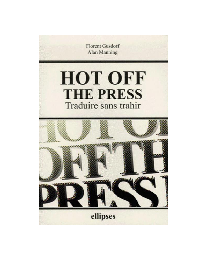 Hot off the Press - Traduire sans trahir