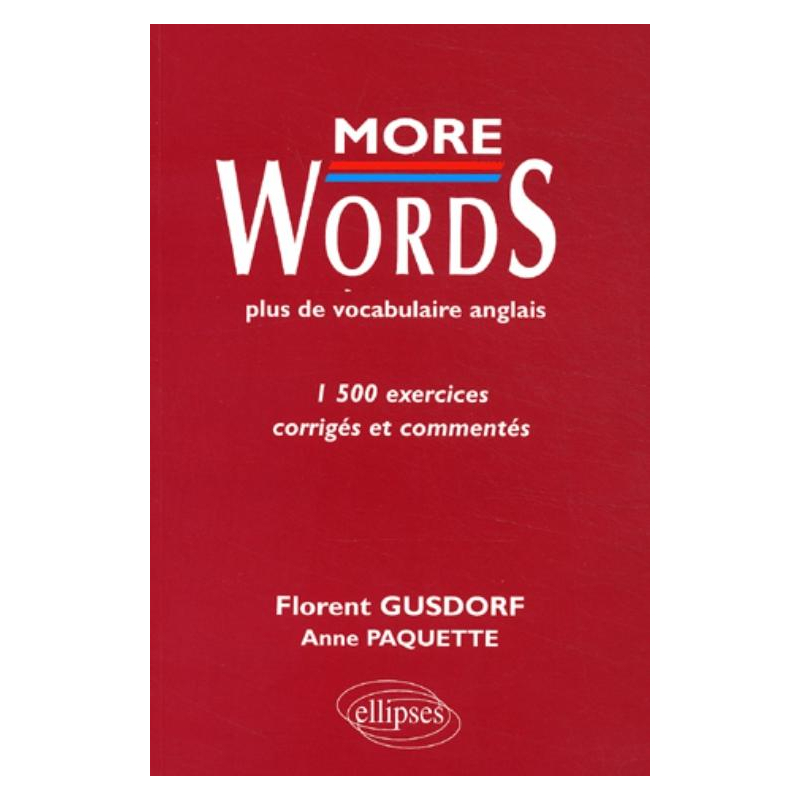 More Words - Plus de vocabulaire anglais - 1500 exercices corrigés et commentés