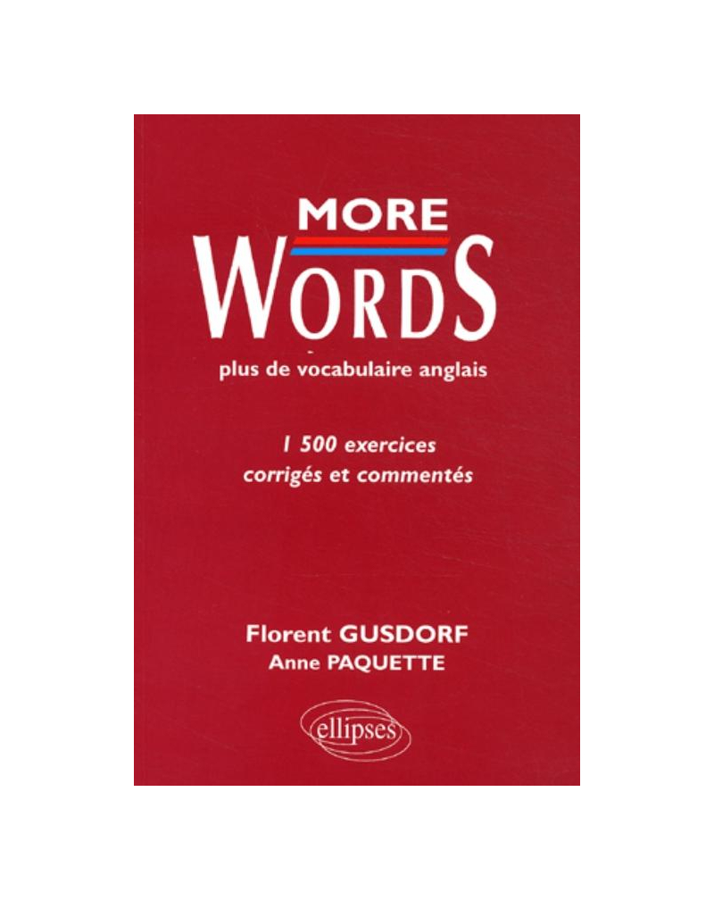More Words - Plus de vocabulaire anglais - 1500 exercices corrigés et commentés
