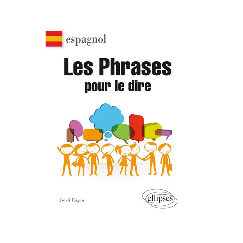 Espagnol. Les phrases pour le dire.