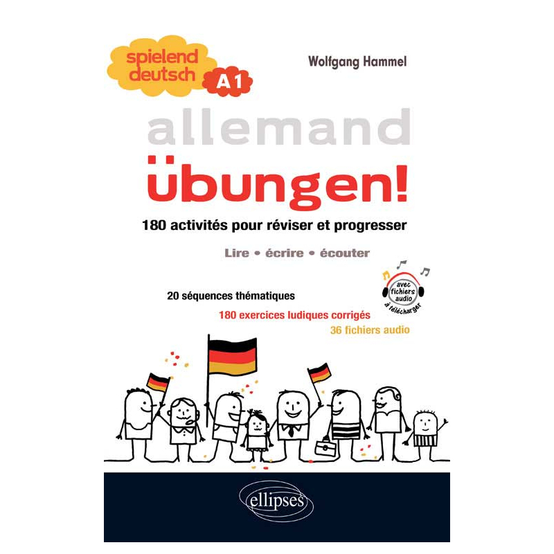 Allemand • Spielend Deutsch •  Übungen! • 180 activités pour réviser et progresser en allemand • (lire, écrire, écouter) • niveau A1 (avec fichiers audio)
