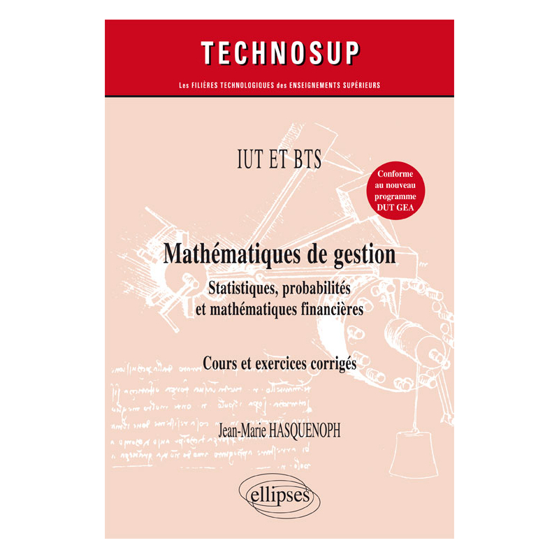 IUT ET BTS - Mathématiques de gestion - Statistiques, probabilités et mathématiques financières - Cours et exercices corrigés