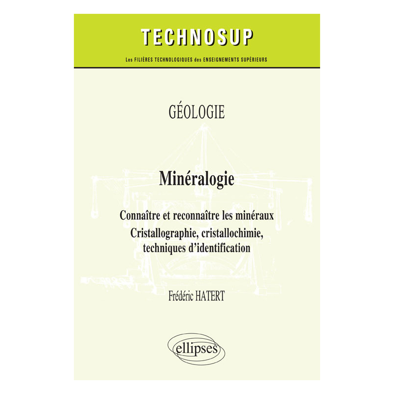 GÉOLOGIE - Minéralogie - Connaître et reconnaître les minéraux. Cristallographie, cristallochimie, techniques d’identification (niveau B)