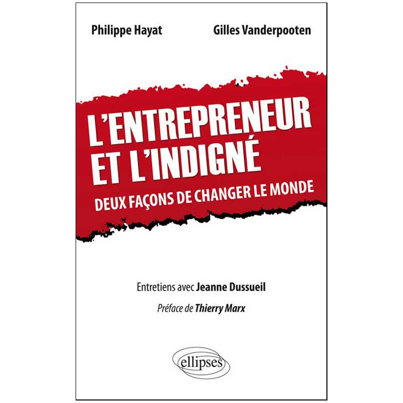 L'entrepreneur et l'indigné. Deux façons de changer le monde.  Préface de Thierry Marx