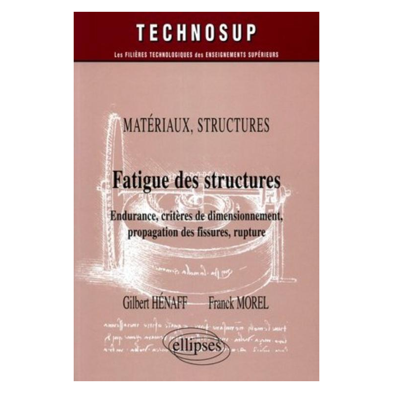 Fatigue des structures - Endurance, critères de dimensionnement, propagation des fissures, rupture - Matériaux - Structures - Niveau C