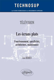 TÉLÉVISION - Les écrans plats - Fonctionnement, spécificités, architecture, maintenance (Niveau B)