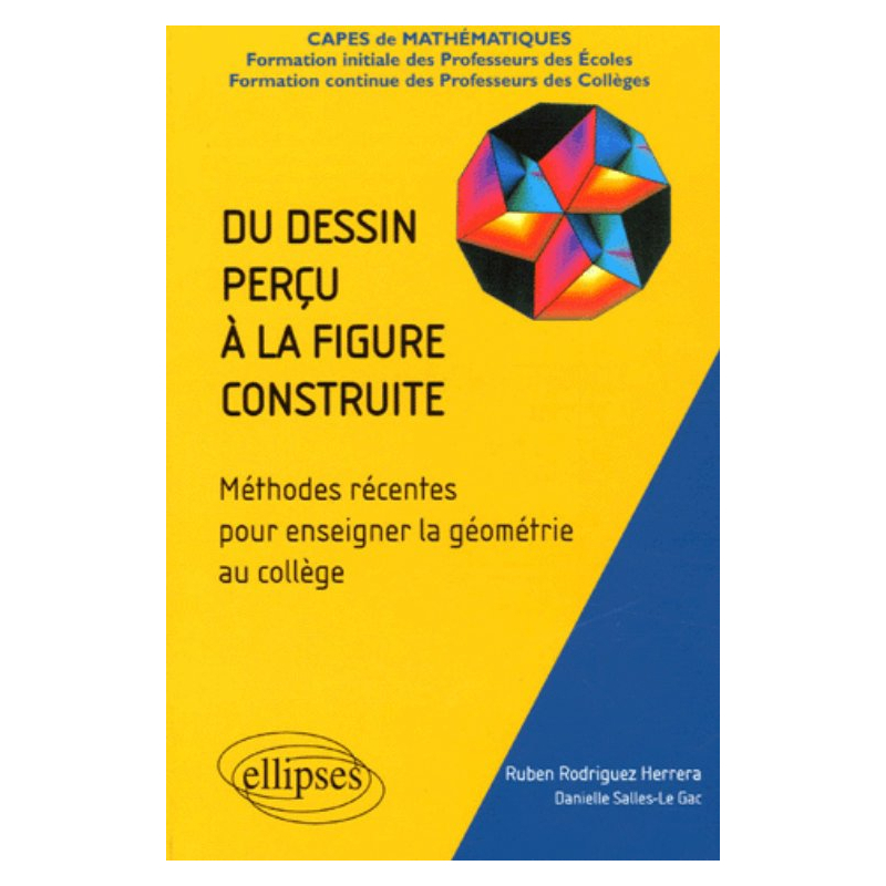 Du dessin perçu à la figure construite - Méthodes récentes pour enseigner la géométrie au collège