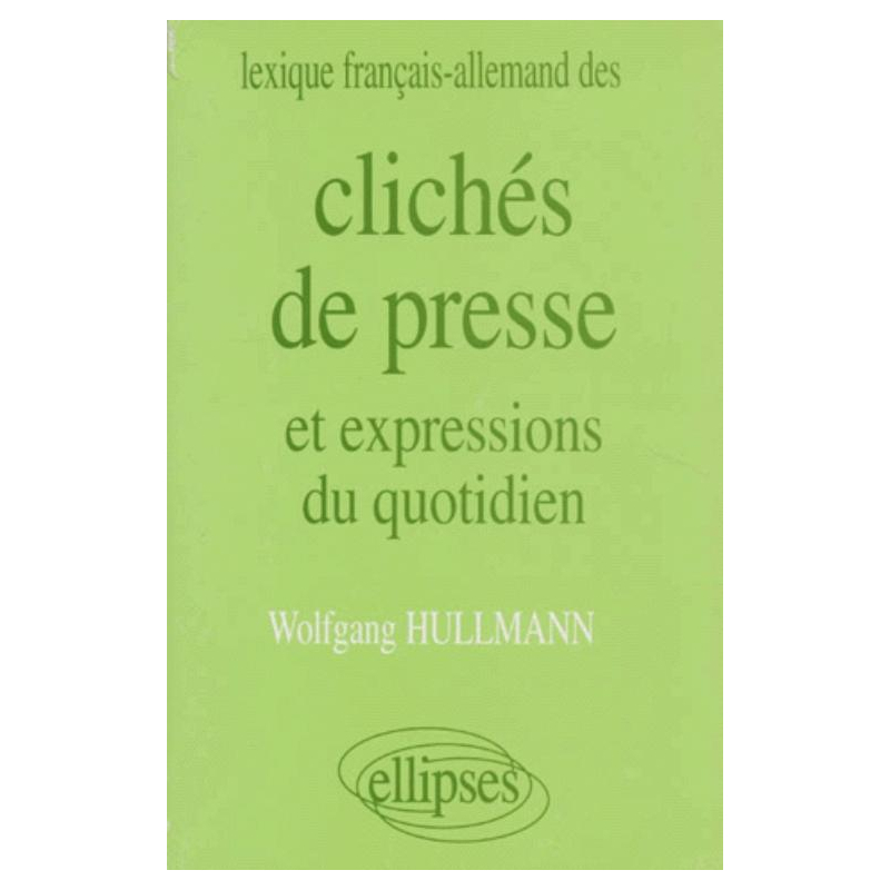 Lexique français/allemand des Clichés de presse et expressions du quotidien