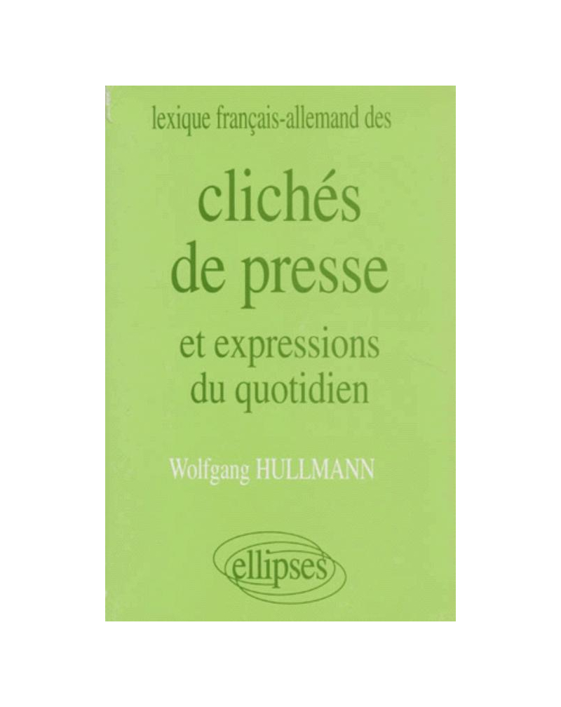 Lexique français/allemand des Clichés de presse et expressions du quotidien