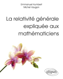 La relativité générale expliquée aux mathématiciens