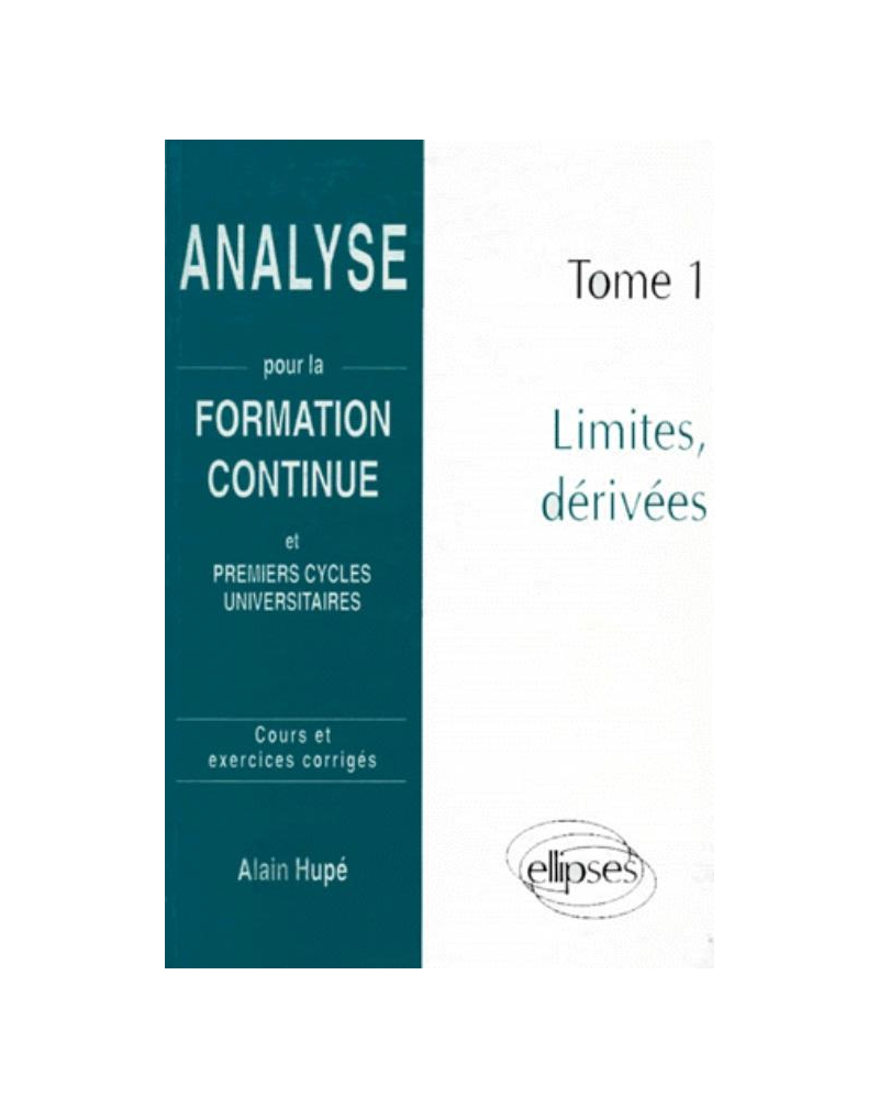 Analyse pour la formation continue - Tome 1 : Limites, dérivées