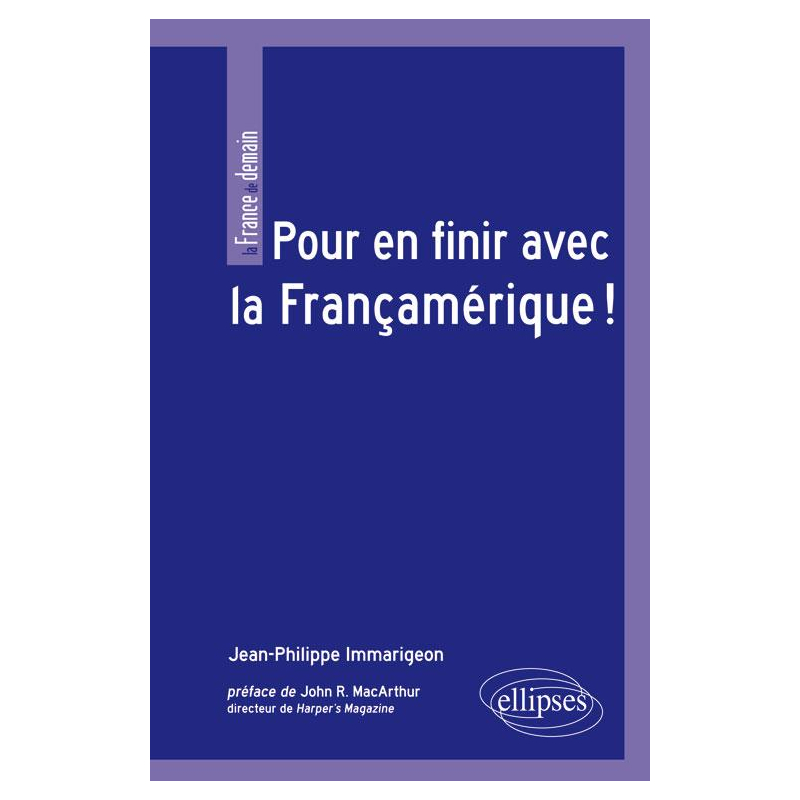 Pour en finir avec la Françamérique ! Préface de John R. MacArthur