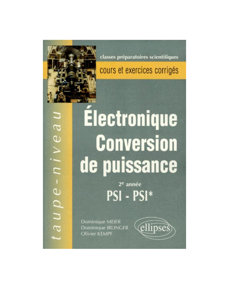 Électronique Conversion de puissance PSI-PSI* - Cours et exercices corrigés
