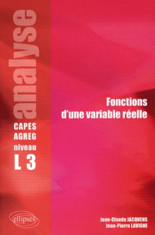 Analyse - Fonctions d'une variable réelle - Niveau L3 - CAPES/Agreg
