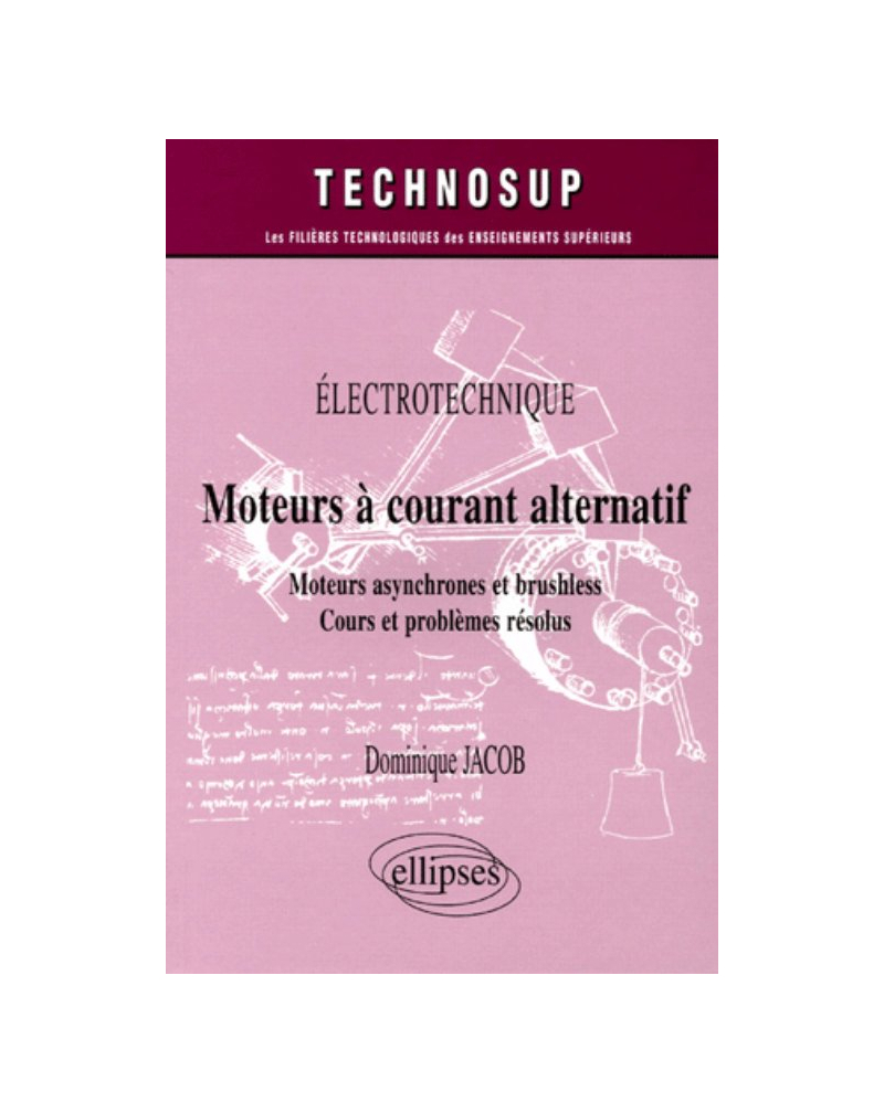 Moteurs à courant alternatif  - Moteurs asynchrone et brushless - Cours et problèmes résolus - Êlectrotechnique - Niveau A