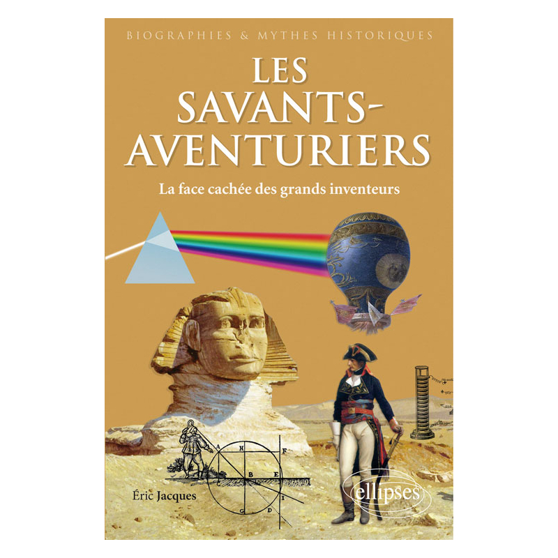 Les Savants-Aventuriers. La face cachée des grands inventeurs