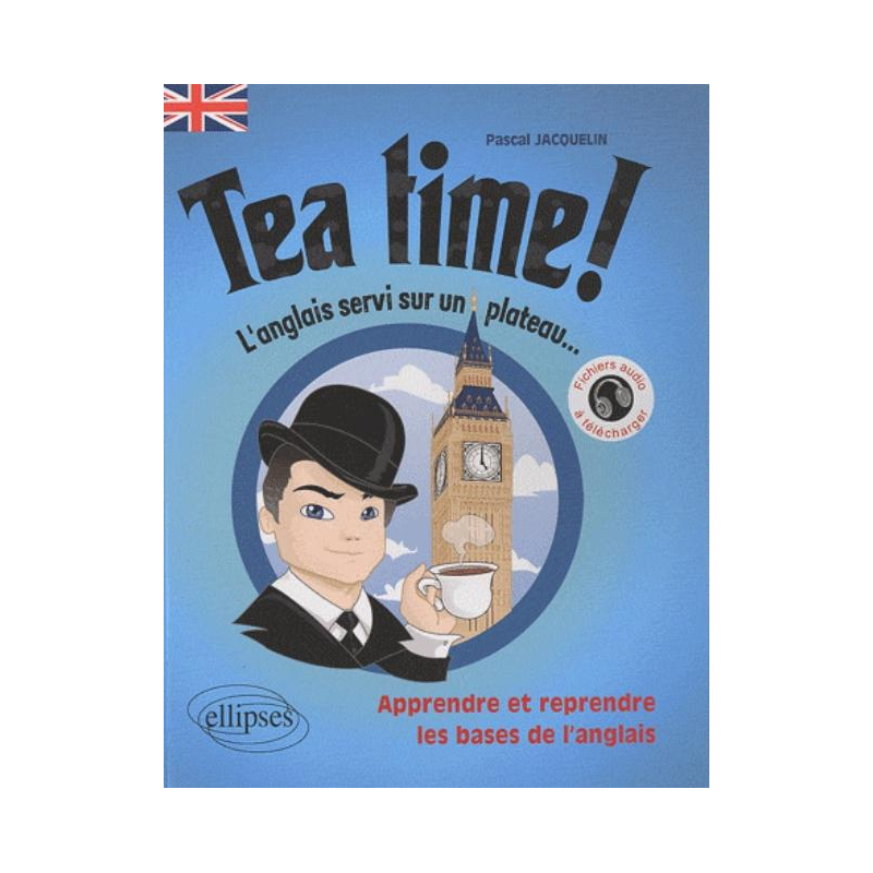 Tea Time! • L'anglais servi sur un plateau • Apprendre et reprendre les bases de l'anglais • [A1-A2]