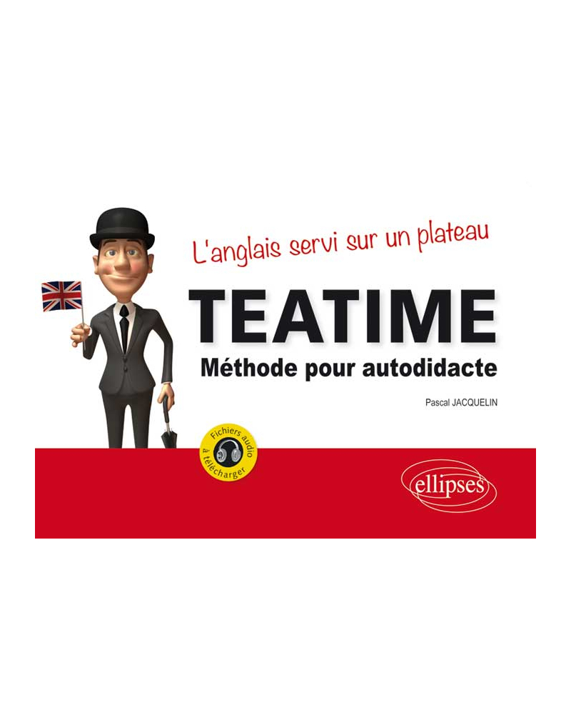 Tea Time. L’anglais servi sur un plateau. Méthode pour autodidacte. Avec fichiers audio