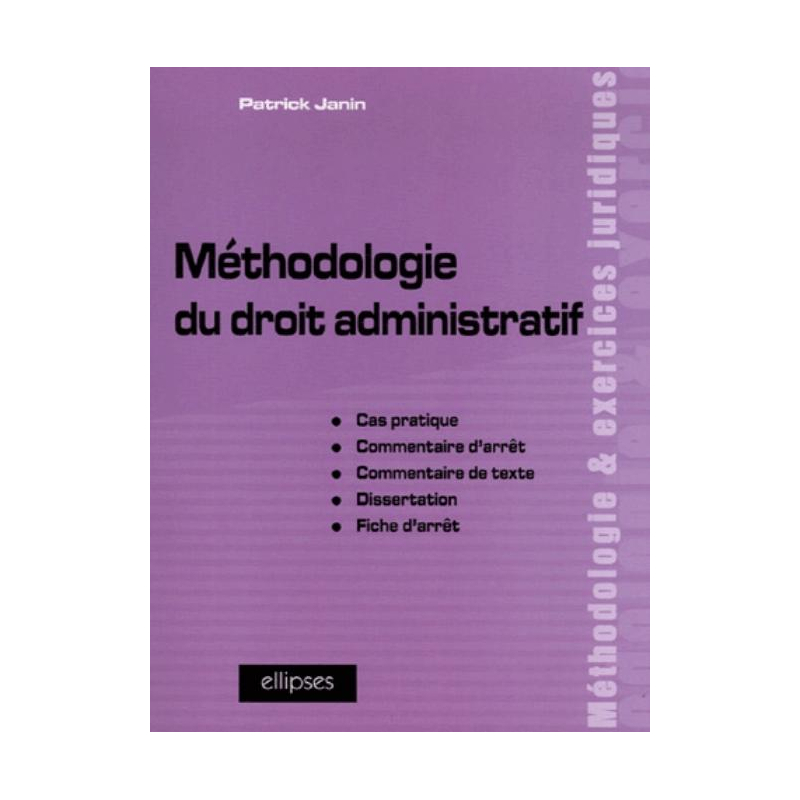 Méthodologie du droit administratif, Cas pratique, commentaire d'arrêt, commentaire de texte, dissertation, fiche d'arrêt