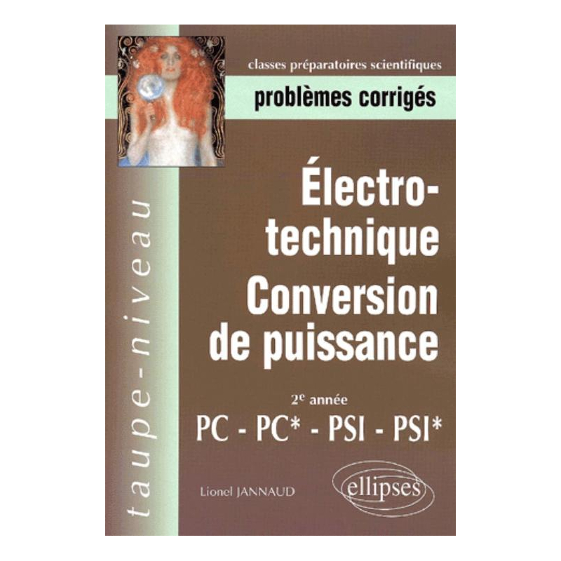 Electrotechnique - Conversion de puissance PC-PC*, PSI-PSI* - Problèmes corrigés