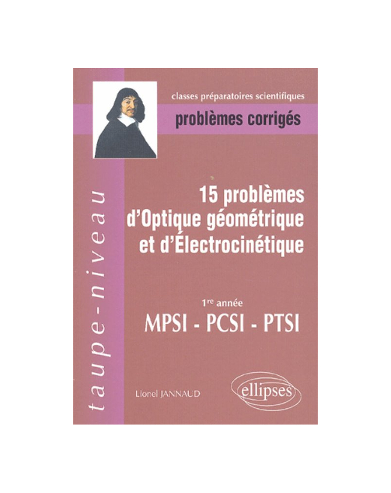 15 problèmes d'Optique géométrique et d'Electrocinétique