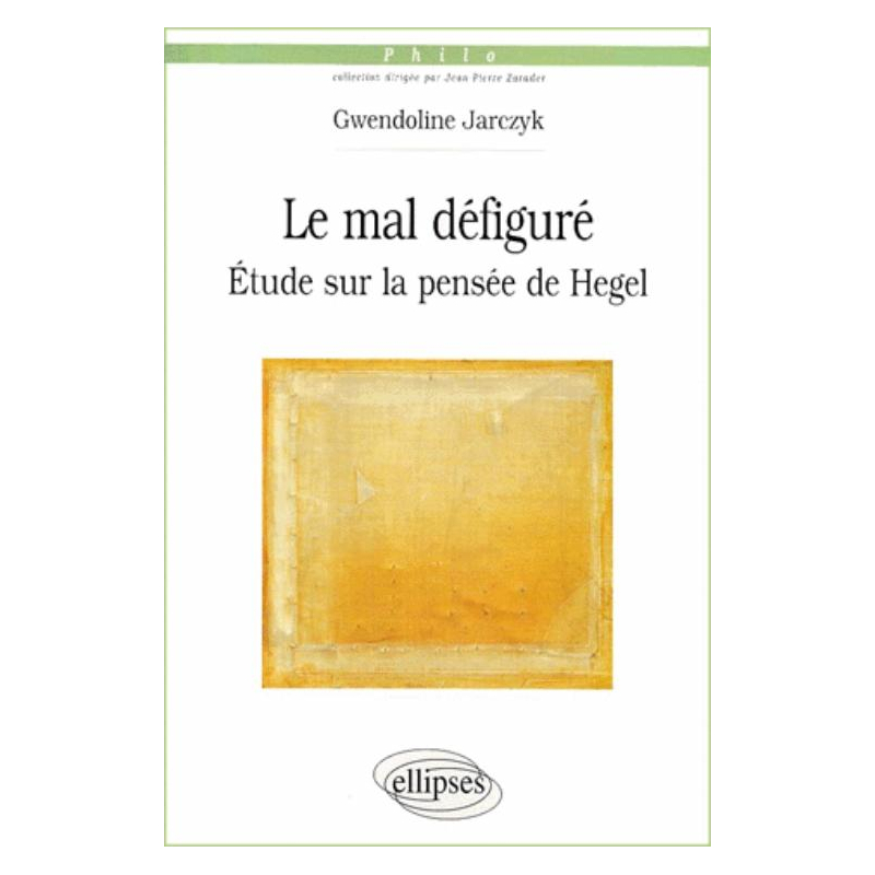 Le mal défiguré - Etude sur la pensée de Hegel