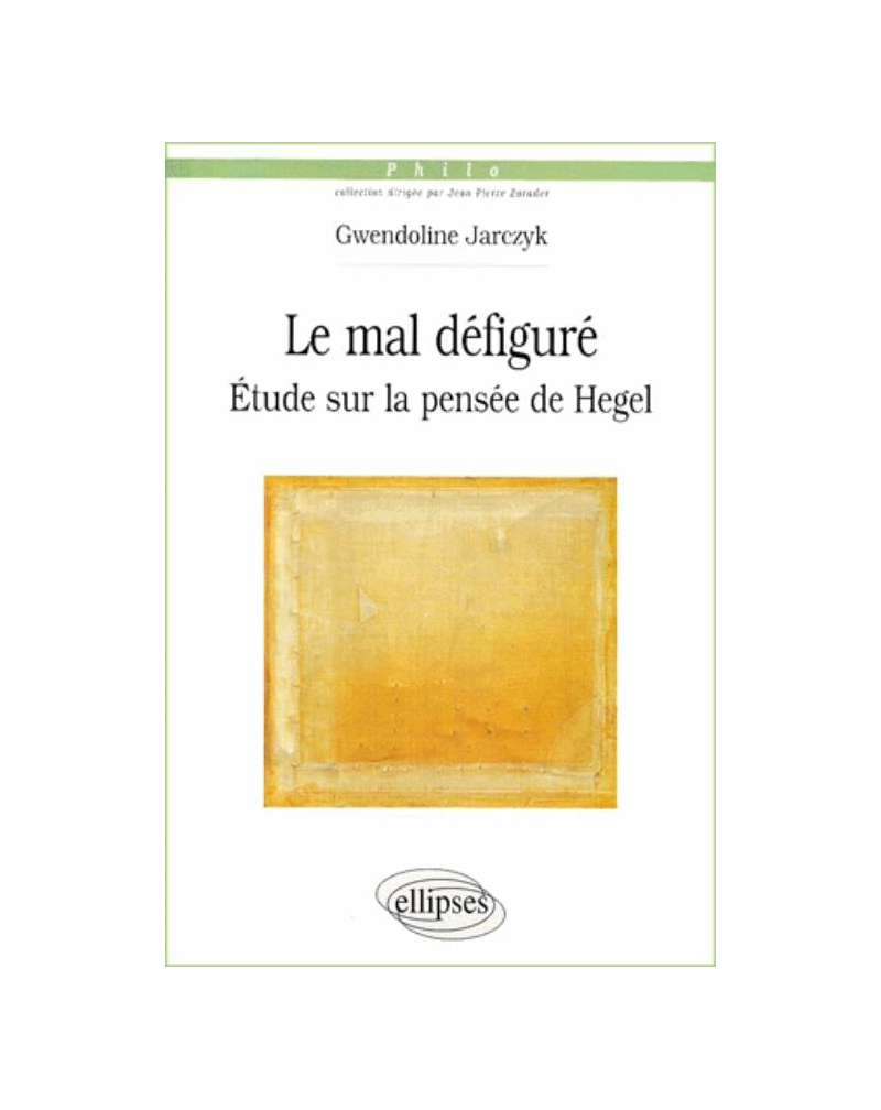 Le mal défiguré - Etude sur la pensée de Hegel