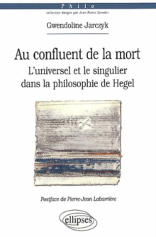 Au confluent de la mort. L'universel et le singulier dans la philosophie de Hegel