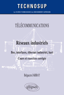 TÉLÉCOMMUNICATIONS - Réseaux industriels - Bus, interfaces, éthernet industriel, hart - Cours et exercices corrigés - Niveau B