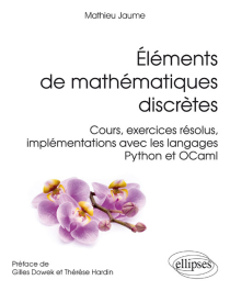 Éléments de mathématiques discrètes - Cours, exercices résolus, implémentations avec les langages Python et OCaml