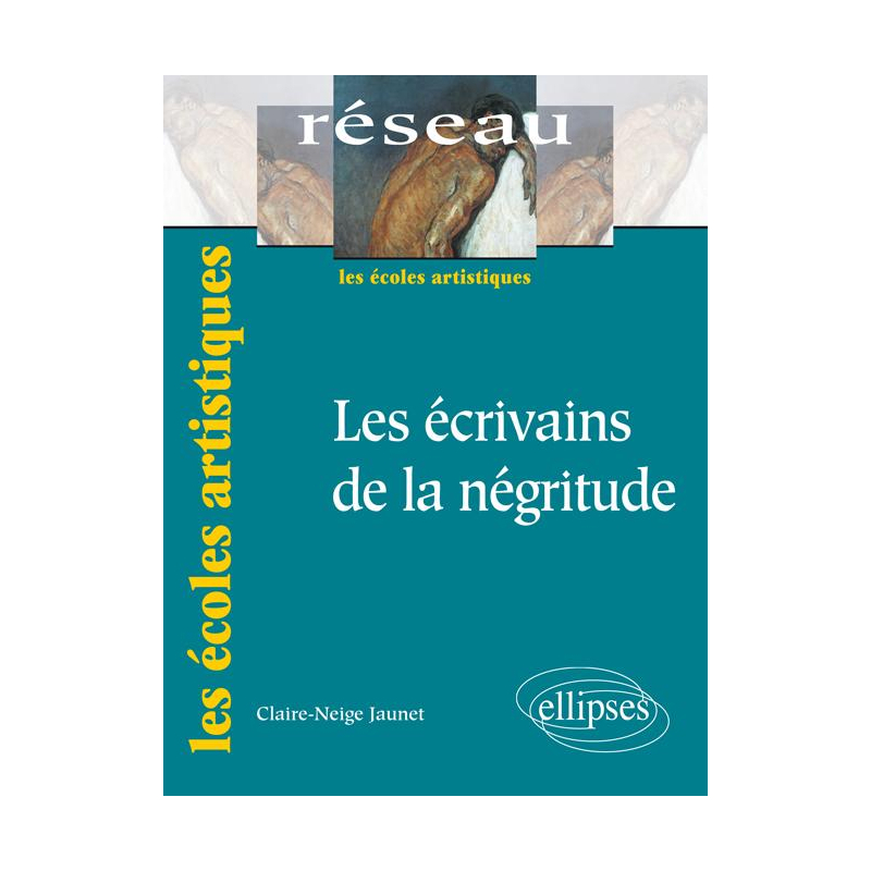 Les écrivains de la négritude. Nouvelle édition