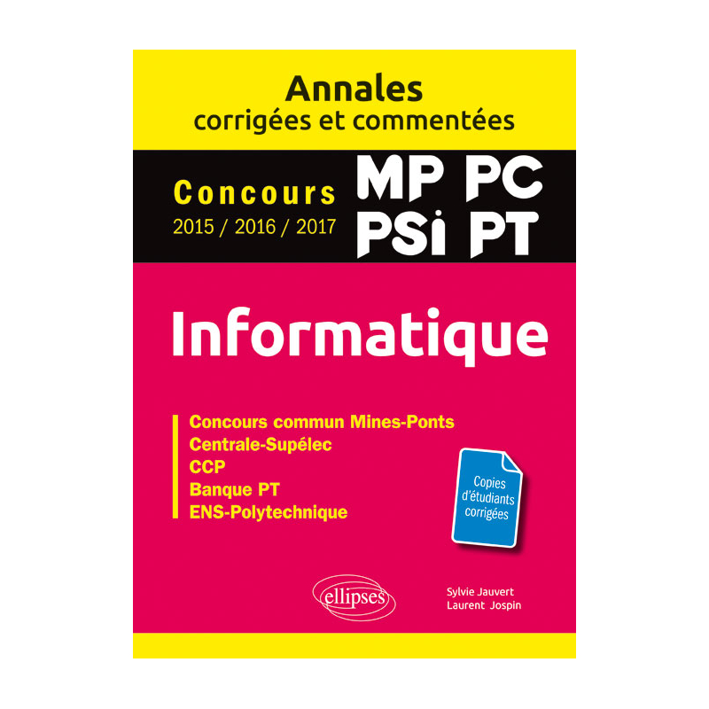 Informatique. MP, PC, PSI, PT. Annales corrigées et commentées. Concours 2015/2016/2017