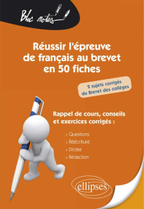 Réussir l'épreuve de français au brevet en 50 fiches