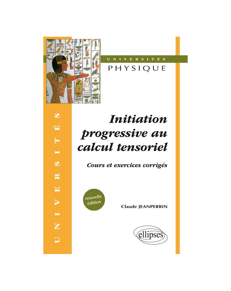 Initiation progressive au calcul tensoriel - Cours et exercices corrigés - Nouvelle édition