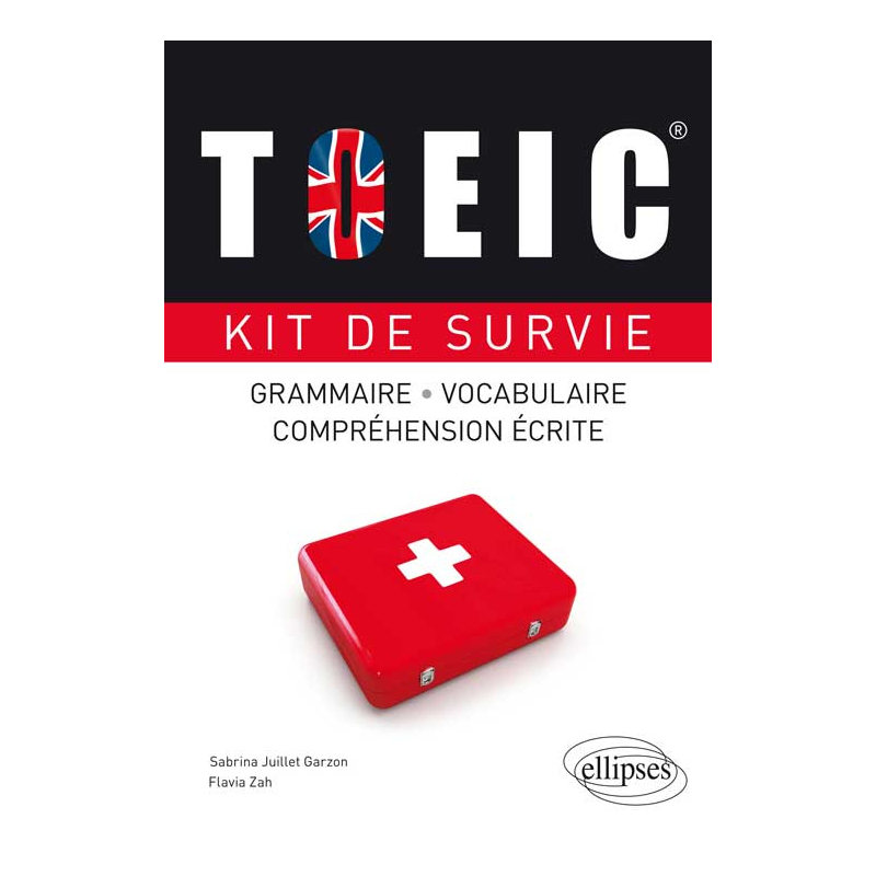TOEIC. Kit de survie. Grammaire, vocabulaire, compréhension écrite.