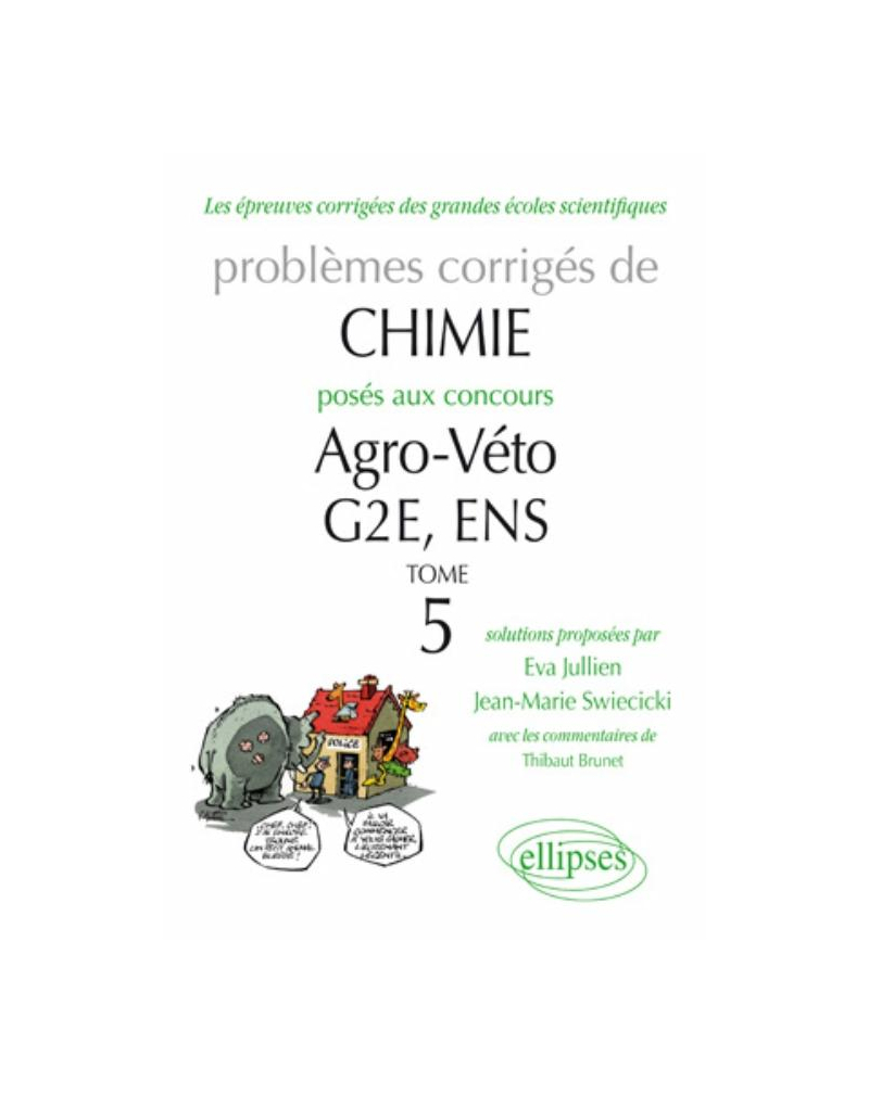 Chimie - Problèmes corrigés posés aux concours Agro/veto, G2E et ENS (tome 5) de 2007 à 2010