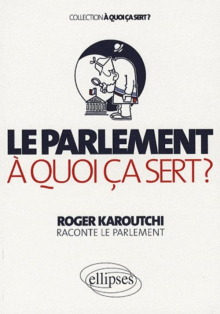 Le Parlement. A quoi ça sert ?