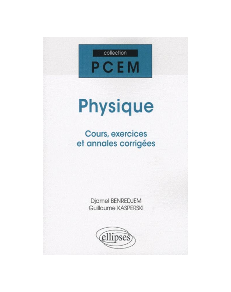 Physique. Cours, exercices et annales corrigés